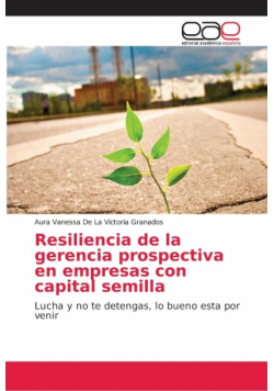 Resiliencia de la gerencia prospectiva en empresas con capital semilla