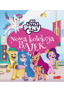 My Little Pony Nowe pokolenie Nowa kolekcja bajek