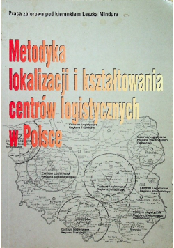 Metodyka lokalizacji i kształtowania centrów logistycznych w Polsce