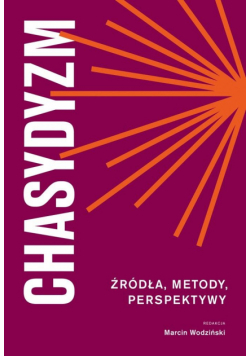 Chasydyzm. Źródła, metody, perspektywy
