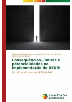 Consequências, limites e potencialidades na implementação do REUNI