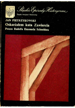 Oskarżałem kata Zawiercia Proces Rudolfa Emanuela Schneidera