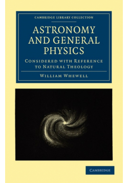 Astronomy and General Physics Considered with Reference to Natural Theology