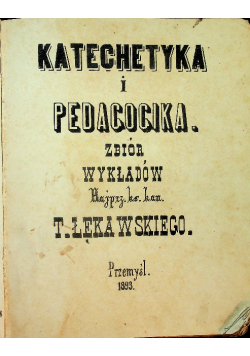 Katechetyka I Pedagogika 1893 r.