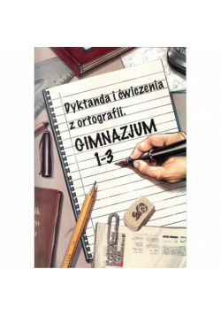 Dyktanda i ćwiczenia z ortografii GIM 1-3