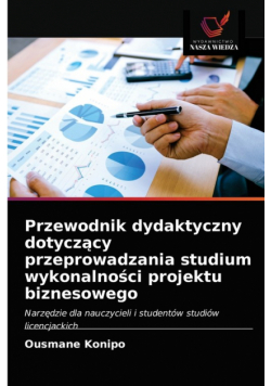 Przewodnik dydaktyczny dotyczący przeprowadzania studium wykonalności projektu biznesowego
