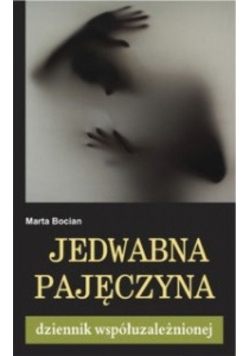 Jedwabna pajęczyna. Dziennik współuzależnionej