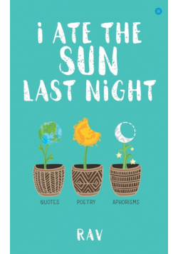 I ate the sun last night