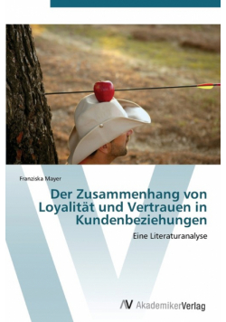 Der Zusammenhang von Loyalität und Vertrauen in Kundenbeziehungen