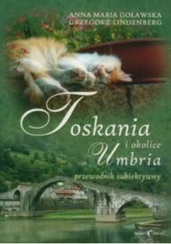 Toskania Umbria i okolice Przewodnik subiektywny