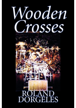 Wooden Crosses by Roland Dorgelès, Fiction, Historical, Literary, War & Military