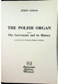 The Polish Organ Volume I The Instrument and its History