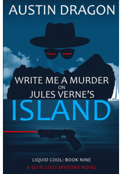 Write Me a Murder on Jules Verne's Island (Liquid Cool, Book 9)