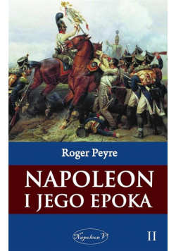 Napoleon i jego epoka T.2