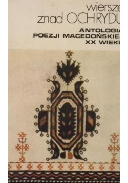 Wiersze znad Ochrydu Antologia poezji macedońskiej XX wieku
