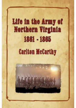 Life in the Army of Northern Virginia - 1861-1865