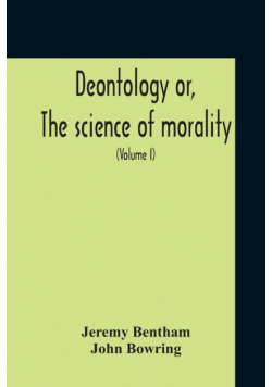 Deontology Or, The Science Of Morality
