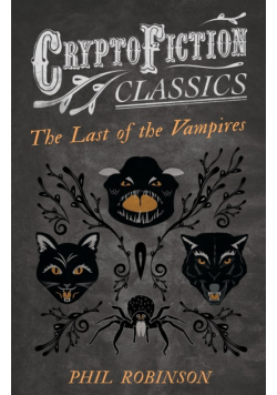 The Last of the Vampires (Cryptofiction Classics - Weird Tales of Strange Creatures)