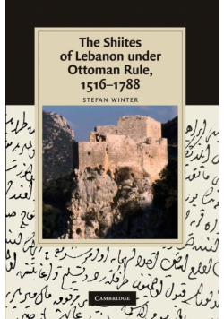 The Shiites of Lebanon Under Ottoman Rule, 1516 1788