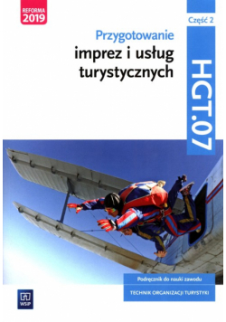 Przygotowanie imprez i usług turystycznych Kwalifikacja HGT.07 Podręcznik do nauki zawodu technik organizacji turystyki Część 2