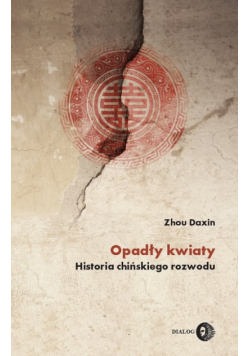 Opadły kwiaty. Historia chińskiego rozwodu