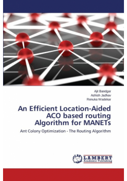 An Efficient Location-Aided ACO based routing Algorithm for MANETs