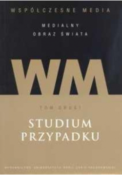 Współczesne media studium przypadku Tom 2