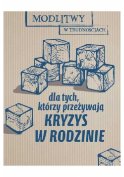 Dla tych, którzy przeżywają kryzys w rodzinie