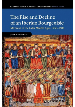 The Rise and Decline of an Iberian Bourgeoisie