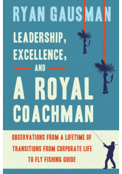 Leadership, Excellence, and a Royal Coachman