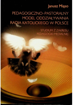 Pedagogiczno - pastoralny model oddziaływania radia katolickiego w Polsce