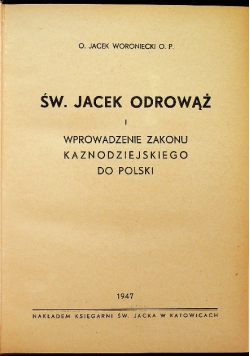 Święty Jacek Odrowąż i wprowadzenie zakonu kaznodziejskiego do Polski 1947 r.