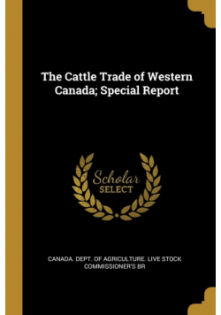 The Cattle Trade of Western Canada; Special Report