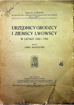 Urzędnicy Grodzcy i ziemscy Lwowscy w latach 1352 1783 1938r