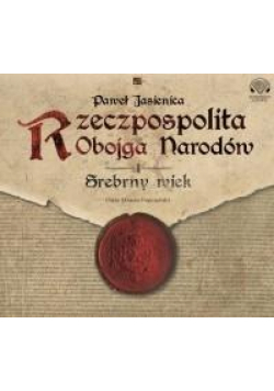 Rzeczpospolita Obojga Narodów. Srebrny wiek CD