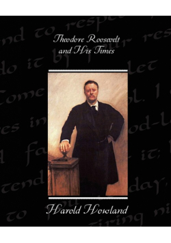 Theodore Roosevelt and His Times