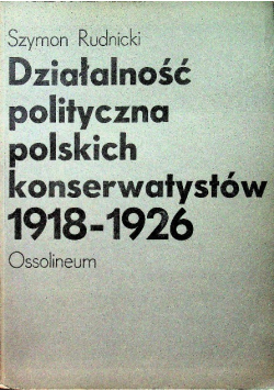 Działalność polityczna polskich konserwatystów  1918-1926