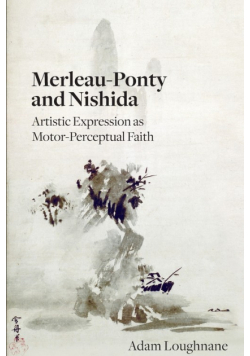 Merleau-Ponty and Nishida