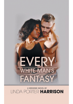 Every White Man's Fantasy