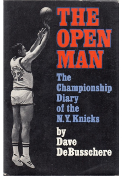 The Open Man The Championship Diary of the N Y Knicks