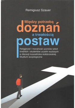 Między potrzebą doznań a trwałością postaw