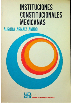 Instituciones Constitucionales Mexicanas