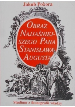 Obraz Najjaśniejszego Pana Stanisława Augusta