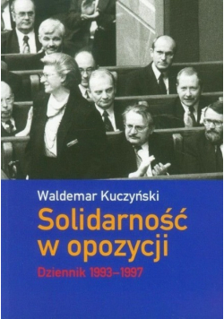 Solidarność w opozycji Dziennik 1993 do 1997