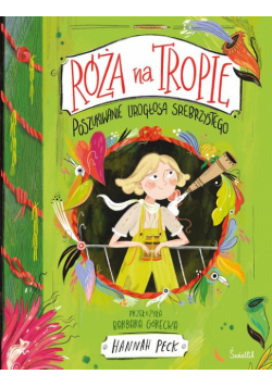 Poszukiwanie Lirogłosa Srebrzystego. Róża na tropie. Tom 2
