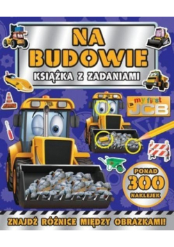 Na budowie. My first JCB. Książka z zadaniami