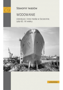 Wodowanie Literatura i inne media w Szczecinie Lata 60 XX wieku