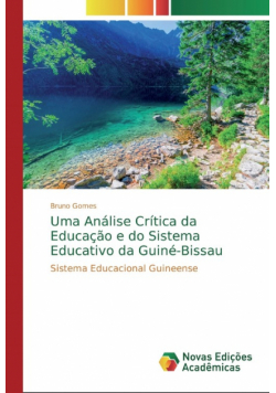 Uma Análise Crítica da Educação e do Sistema Educativo da Guiné-Bissau