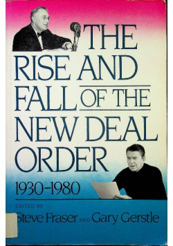 The Rise and Fall of the New Deal Order 1930 - 1980