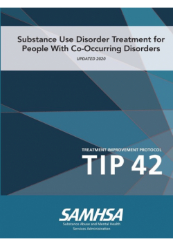 Substance Use Disorder Treatment for People With Co-Occurring Disorders (Treatment Improvement Protocol) TIP 42 (Updated March 2020)